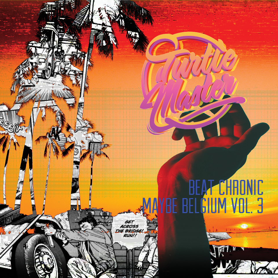 BeatChronic presents “Maybe Belgium” #3 : Turtle Master