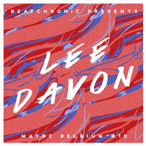 BeatChronic presents “Maybe Belgium” #10 : Lee Davon