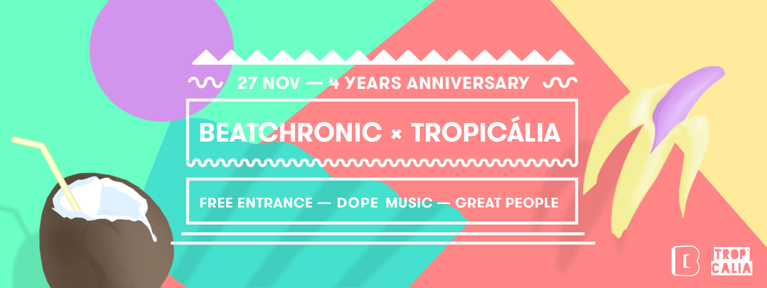 27/11/15 – BEATCHRONIC × TROPICÁLIA • 4 YEARS ANNIVERSARY •